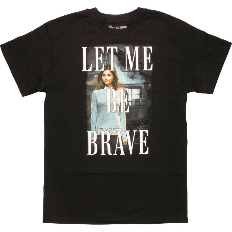 Dr Who - Let Me Be Brave T-shirt