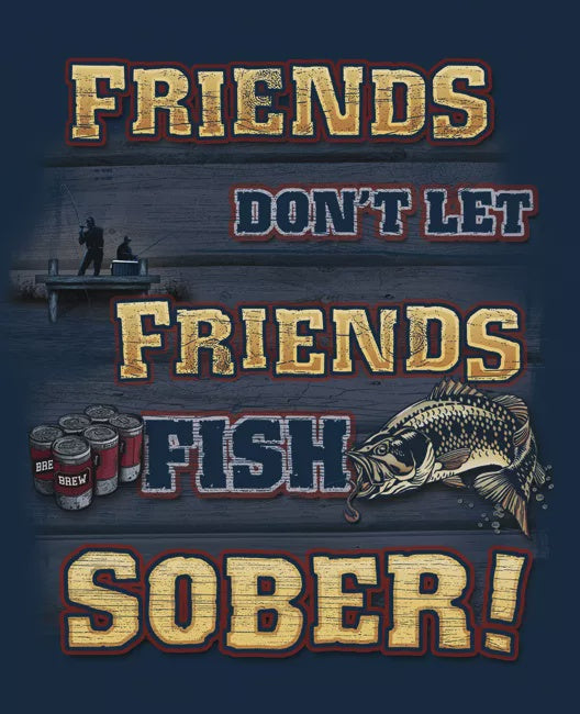 Fishing - Friends Don't Let Friends Fish Sober Metal Sign Billboard