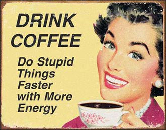 Humour - Drink Coffee Do Stupid Things Faster Billboard