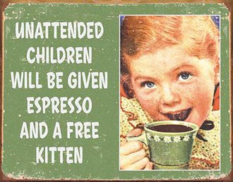 Humour - Unattended Children...Espresso Billboard