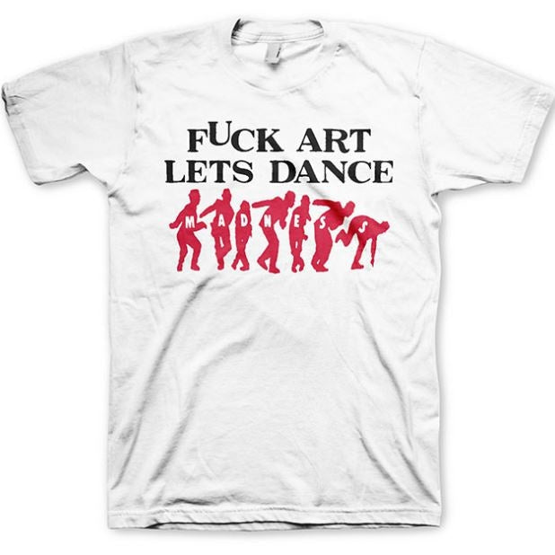 Madness - F**k Art Lets Dance T-shirt
